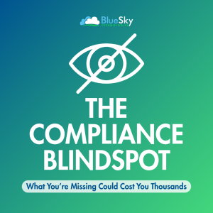The Compliance Blind Spot: What You’re Missing Could Cost You Thousands