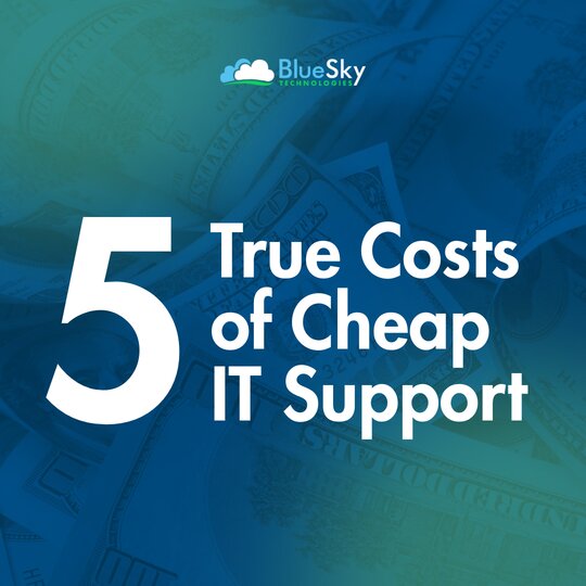 The Five True Costs of Cheap IT Support