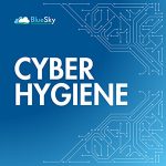 Cyber Hygiene: The Simple Habits That Keep Your Business Secure