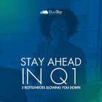 Falling Behind in Q1? These May Be Slowing You Down