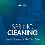 Spring Cleaning for Your Technology